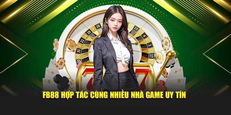FB88 hợp tác cùng nhiều nhà game uy tín